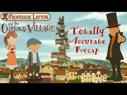Professor Layton And The Curious Village - Totally Accurate Recap