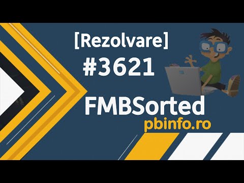 [Rezolvare] pbinfo 3621 - FMBSorted (Solutie de 20p,  80p si de 100p)