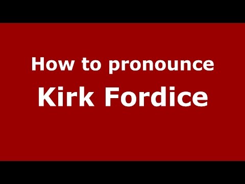 How to pronounce Kirk Fordice (American English/US) - PronounceNames.com