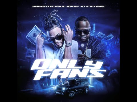 Harold Flow x Jorge JR x DJ Unic - Only Fans 💵