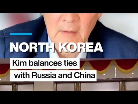 North Korea: Kim balances ties with China and Russia