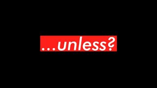 ...unless? Music Video