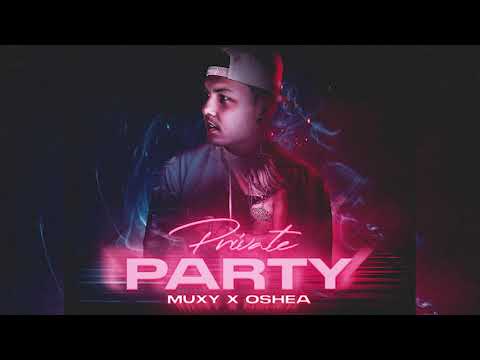 Muxy x Oshea - Private Party