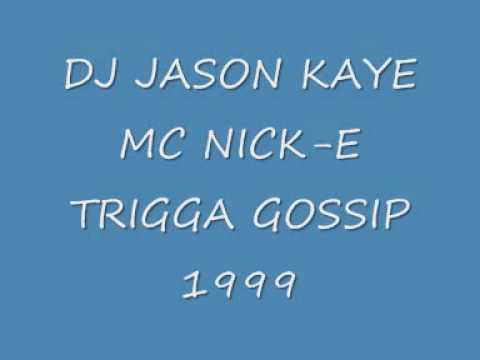 DJ JASON KAYE MC NICK-E TRIGGA GOSSIP 1999.