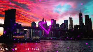 SoMo - All the Time (Audio Visual)