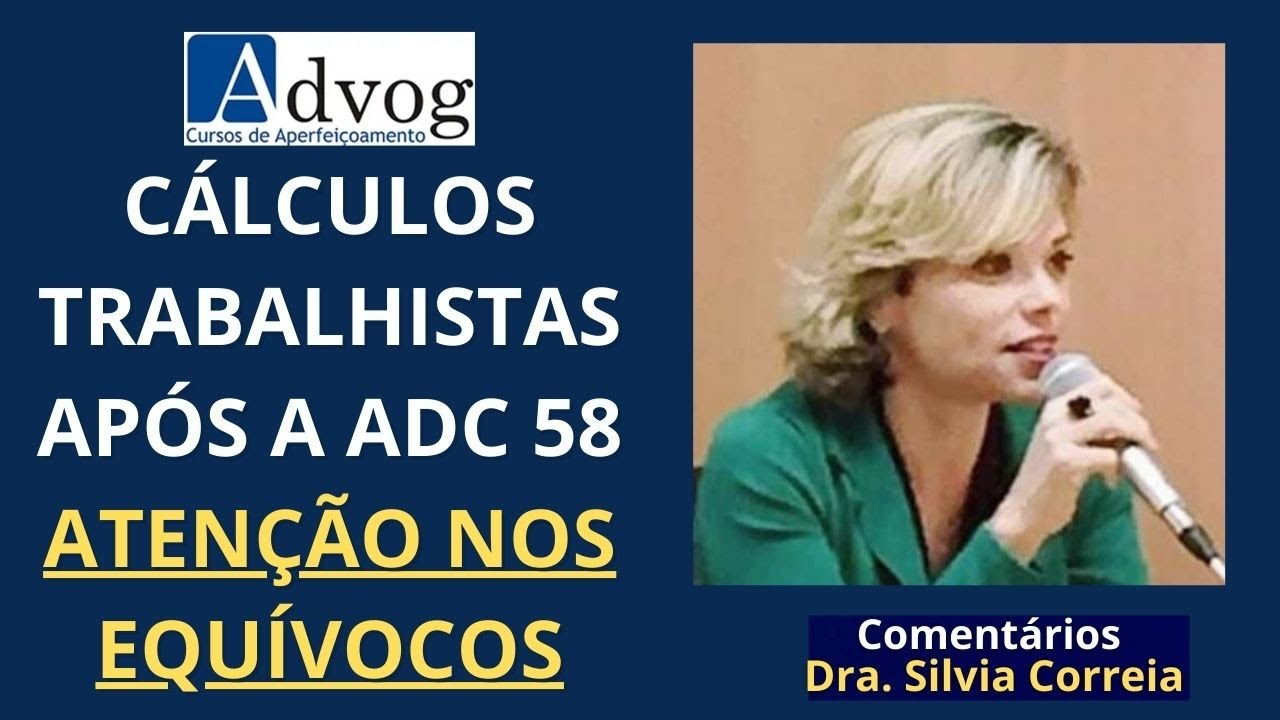 CÁLCULOS TRABALHISTAS APÓS A ADC 58 - ATENÇÃO AOS EQUÍVOCOS.