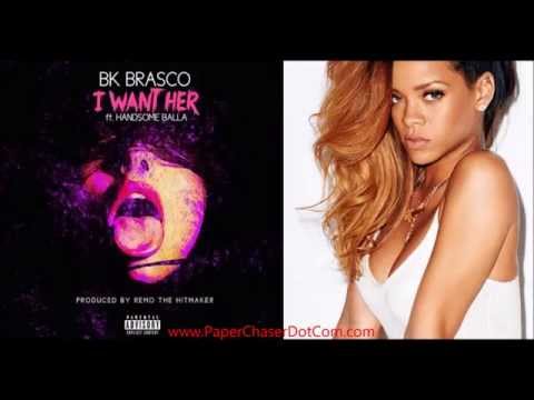BK Brasko - I Want Her (I Wanna Fuck Rihanna) Ft Remo The Hitmaker & Handsome Baller (2015 New CDQ)