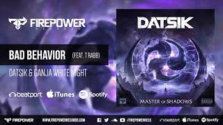 Datsik & Ganja White Night - Bad Behavior (feat. T Rabb)