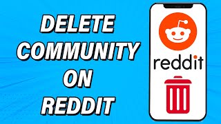 How To Delete Community On Reddit 2022 | Remove Subreddit You Created | Reddit App