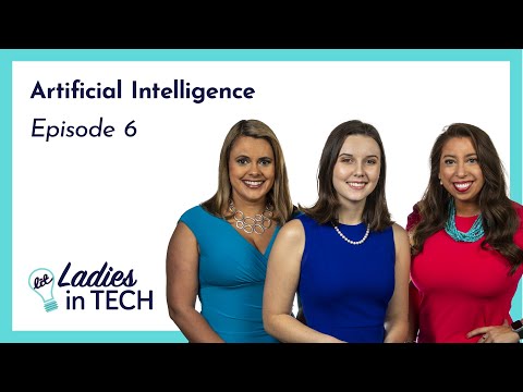 Ladies in Tech Episode 6 - Artificial Intelligence