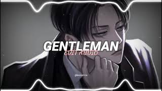 gentleman (edit audio)