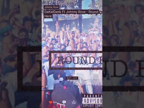 DaKidDank ft Johnny rose - Round Here