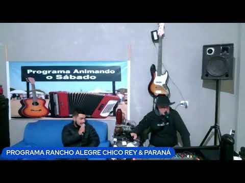 PROGRAMA RANCHO ALEGRE  CHICO REY & PARANÁ