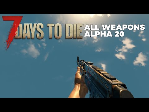 7 Days to Die - All Weapons [Alpha 20]