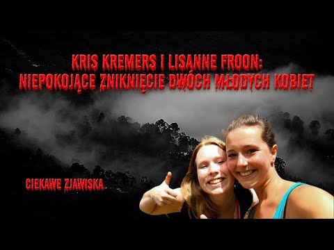 KRIS KREMERS I LISANNE FROON: NIEPOKOJĄCE ZNIKNIĘCIE DWÓCH MŁODYCH KOBIET