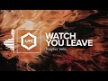 Project Vela - Watch You Leave [HD]
