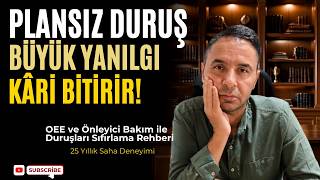 Plansız Duruşlar Fabrikayı Nasıl Batırır  OEE ve Önleyici Bakım (25 yı
