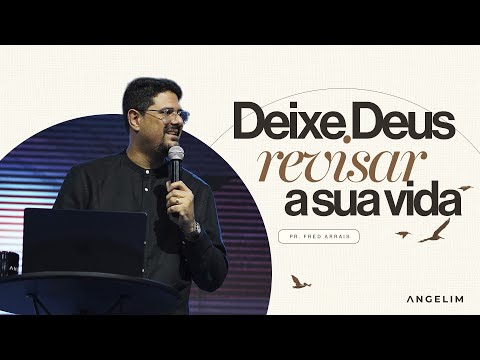 Deixe Deus revisar a sua vida | Pastor Fred Arrais