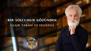 Bir solcunun gözünden İslam tarihi ve felsefesi...