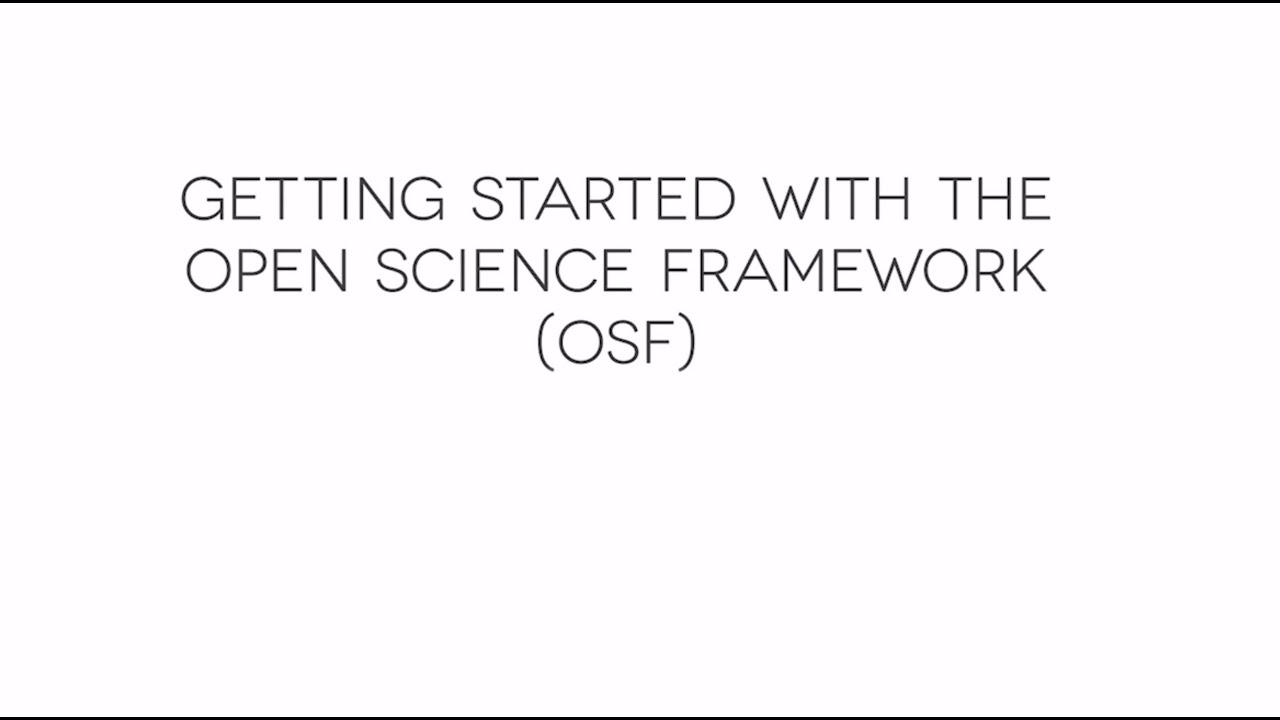Getting Started With the Open Science Framework