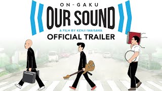 On-Gaku: Our Sound [Official Trailer, GKIDS] - In select theaters Dec. 11