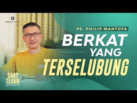Saat Teduh Bersama - BERKAT YANG TERSELUBUNG | 20 Juli 2022  (Official Philip Mantofa)