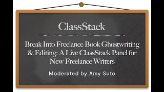 Break Into Freelance Book Ghostwriting & Editing: A ClassStack Panel for New Freelance Writers
