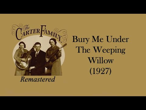 The Carter Family - Bury Me Under The Weeping Willow (1927)