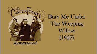 The Carter Family - Bury Me Under The Weeping Willow (1927)