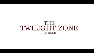 The Twilight Zone - RUSH (Unofficial Videoclip)