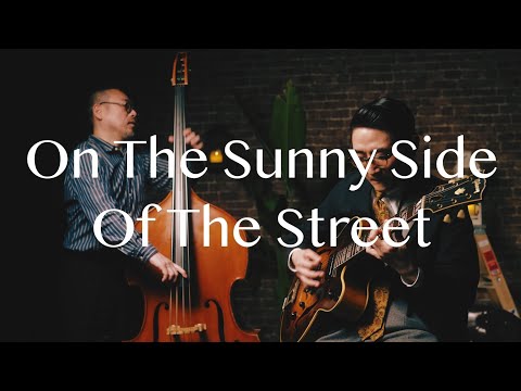 Plays Standards 【 O 】" On the sunnyside of the street " June , 2022. Jazz guitar and bass duo