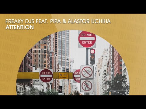 Freaky DJs ft Pipa & Alastor Uchiha - Attention (Official)