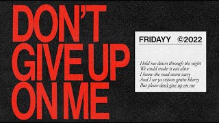 Fridayy - Don&#39;t Give Up On Me (Official Audio)