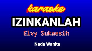 Download lagu IZINKANLAH Karaoke-Elvy Sukaesih mp3