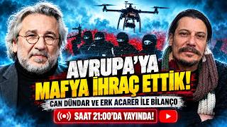 AVRUPA'YA MAFYA İHRAÇ ETTİK! / Can Dündar ve Erk Acarer ile Bilanço
