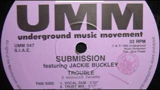 Submission Featuring Jackie Buckley ‎– Trouble (Trust Mix)