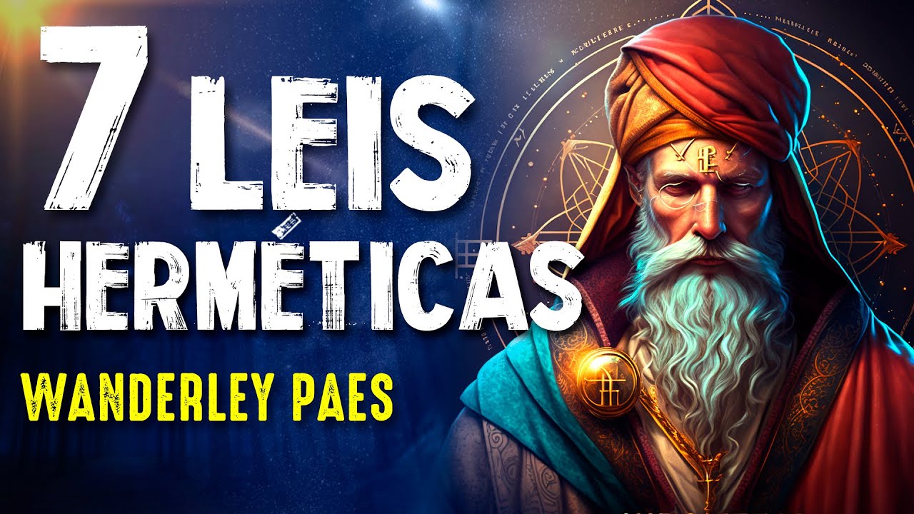 O PODER das 7 LEIS HERMÉTICAS - WANDERLEY PAES - Paranormal Experience! - #181