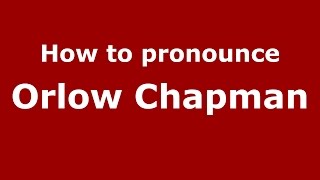 How to pronounce Orlow Chapman