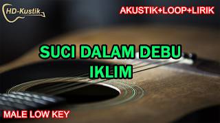 Download lagu SUCI DALAM DEBU - IKLIM | KARAOKE AKUSTIK LIRIK LOOP | MALE LOW KEY mp3