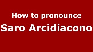 How to pronounce Saro Arcidiacono