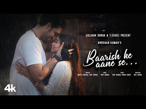 BAARISH KE AANE SE: SHREYA GHOSHAL,TONY KAKKAR | MANISHA RANI,PARTH SAMTHAAN |ADIL SHAIKH |BHUSHAN K