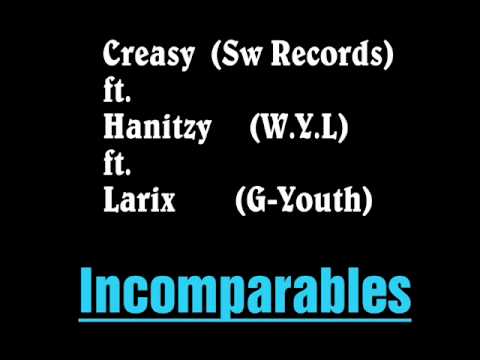 Creasy ft Hanitzy & Larix - Incomparables