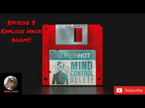 EXPLODE HACK, BOOM!!!! SUPERHOT Mind Control Delete Gameplay Part 5