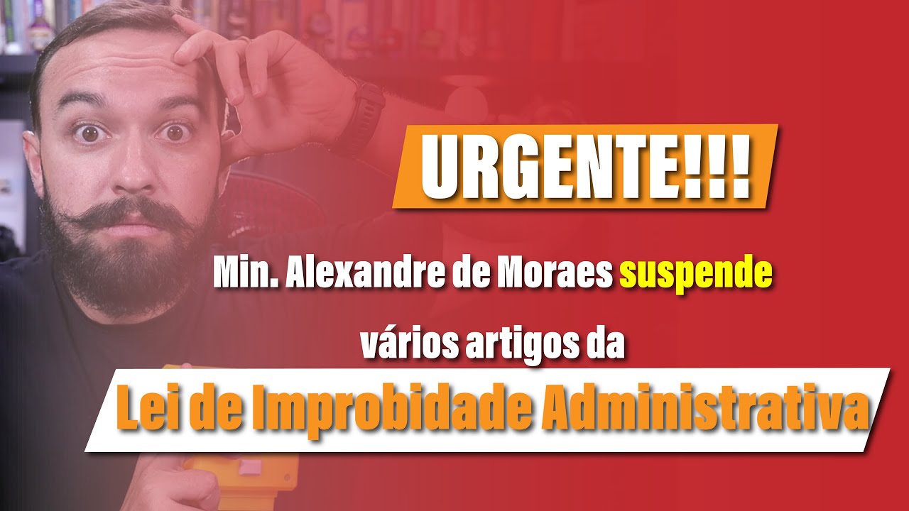 STF Suspende artigos da LEI DE IMPROBIDADE (urgente)