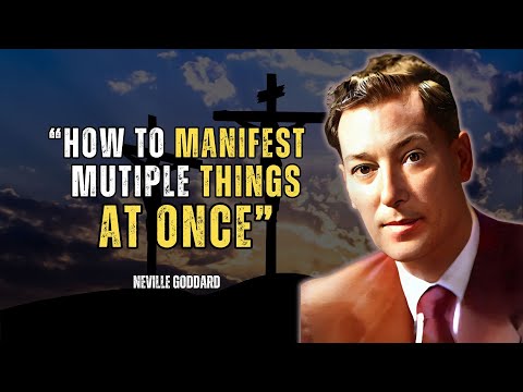 Neville Goddard - How To Manifest Mutiple Things At Once