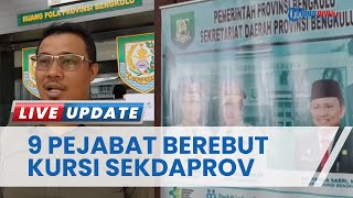 9 Pejabat Eselon II Berebut Kursi Sekretaris Daerah Provinsi Bengkulu, Kini Dilakukan Assesmen
