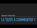 Comment présenter le texte à commenter ?