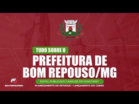 CONCURSO DA PREFEITURA DE BOM REPOUSO/MG + PLANEJAMENTO DE ESTUDOS (EDITAL PUBLICADO)