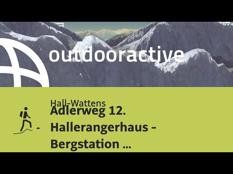 Bergtour in Hall-Wattens: Adlerweg 12. Hallerangerhaus - Bergstation oberhalb Insbruck