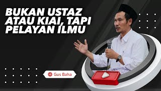Download lagu Bukan Ustaz/Kiai, tapi Pelayan Ilmu - Gus Baha mp3 Download lagu Bukan Ustaz/Kiai, tapi Pelayan Ilmu - Gus Baha mp3
